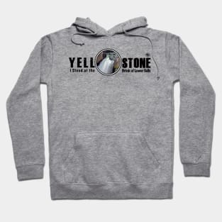 I Stood on the Brink of Lower Falls, Yellowstone National Park Hoodie